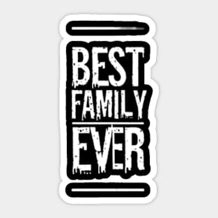 Best family ever Sticker